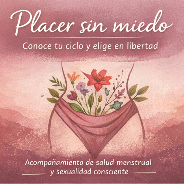 Acompañamiento «Placer sin miedo: conoce tu ciclo y elige en libertad»