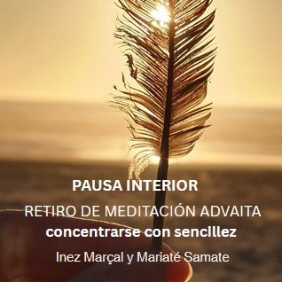 Retiro de Meditación Advaita – PAUSA INTERIOR