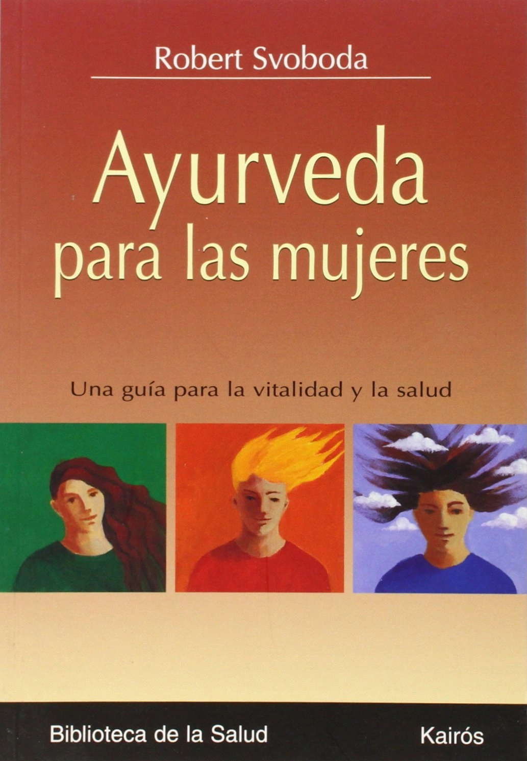 Ayurveda para las mujeres: Una guía para la vitalidad y la salud
