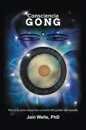 Consciencia Gong: Hacia la auto-sanación a través del poder del sonido