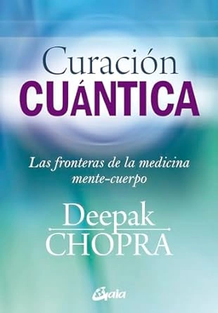 Curación Cuántica: Las fronteras de la medicina mente-cuerpo