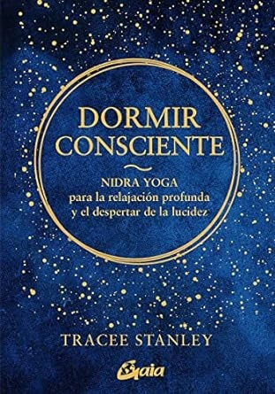 Dormir Consciente: Nidra Yoga para la relajación profunda y el despertar de la lucidez