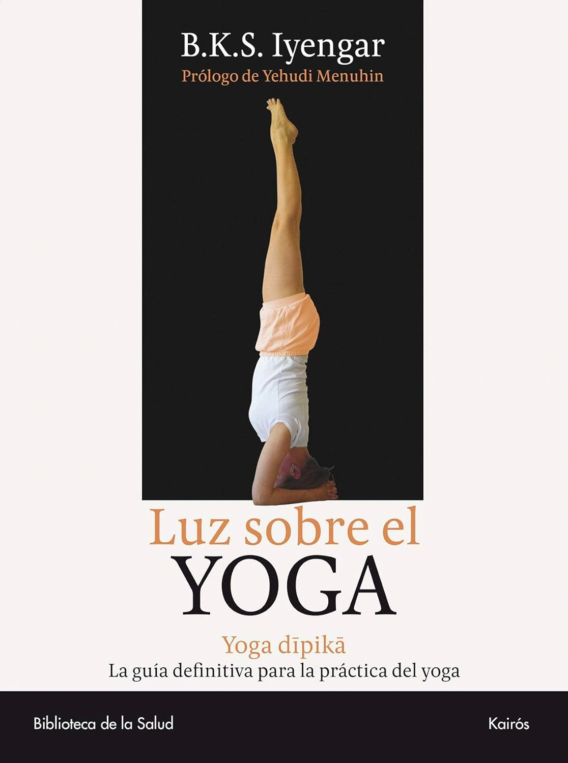 Luz sobre el Yoga: Yoga Dipika. La guía definitiva para la práctica del yoga